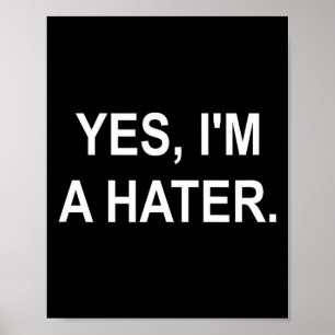 Funny, Yes, I'm A Hater, Joke Sarcastic Family Poster