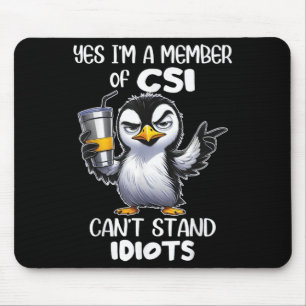 Funny Yes I'm A Member Of Csi Can't Stand Idiots Mouse Mat