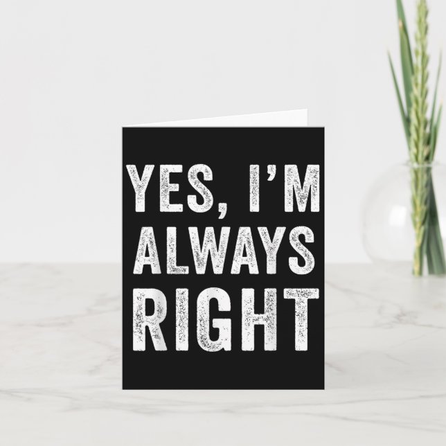 Funny Yes Im Always Right  Card (Front)