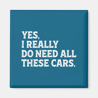 Funny Yes Need All Cars Car Magnet