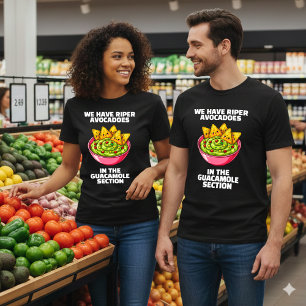 Funny Yes We Do Have Riper Avocadoes ... T-Shirt