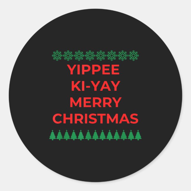 Funny Yippee Ki Yi Yay Christmas Design  Classic Round Sticker (Front)