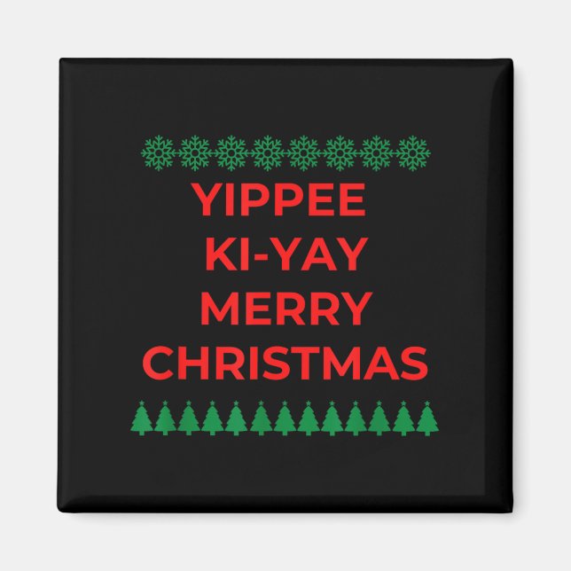 Funny Yippee Ki Yi Yay Christmas Design  Magnet (Front)