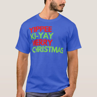 Funny Yippee Ki Yi Yay Christmas Design  T-Shirt
