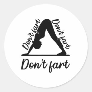 Funny Yoga Don't Fart Don't Fart Don't Fart Classic Round Sticker