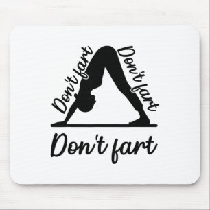 Funny Yoga Don't Fart Don't Fart Don't Fart Mouse Mat