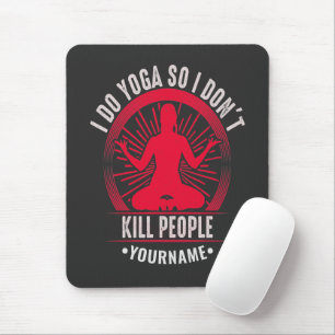 Funny Yoga I Do Yoga So I Don't Kill People Mouse Mat