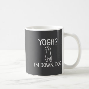 Funny Yoga Im Down Dog Family Joke Sarcastic Te  Coffee Mug