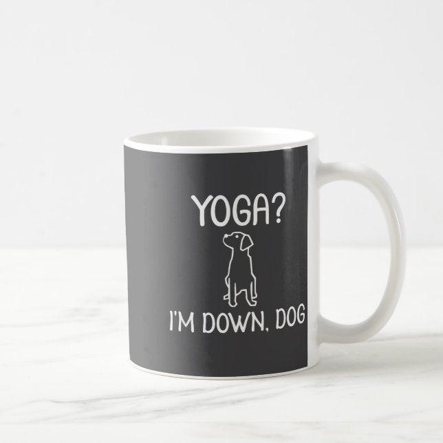 Funny Yoga I'm Down Dog . Family Joke Sarcastic Te Coffee Mug (Right)
