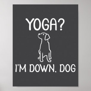 Funny Yoga I'm Down Dog . Family Joke Sarcastic Te Poster