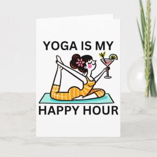 Funny Yoga Is My Happy Hour Martini Card
