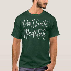 Funny Yoga Quote for Women Cute Saying Don't Hate T-Shirt