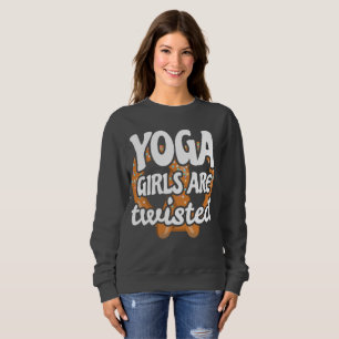 Funny Yoga Quote Gift Yoga Girls Are Twisted Gift Sweatshirt