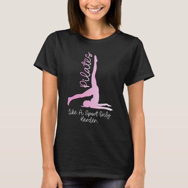Funny Yoga Teacher Workout Pilates Like a Sport on T-Shirt (Front)