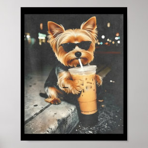 Funny Yorkie Drinking Iced Coffee Cute Dog Meme Poster