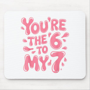 Funny You Are The 6 To My 7 Valentines Couple Matc Mouse Mat