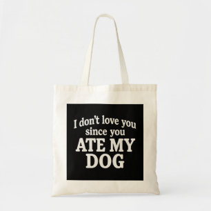 Funny "You Ate My Dog" Pet Lover Tote Bag Design