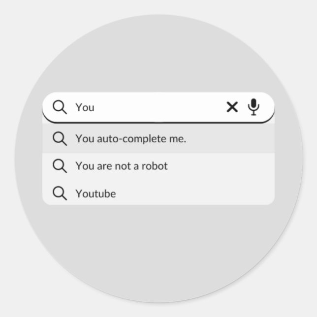 Funny you auto-complete me valentine's day humour  classic round sticker (Front)