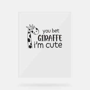 Funny You Bet Giraffe I'm Cute - Giraffe Lover Boy Acrylic Sign