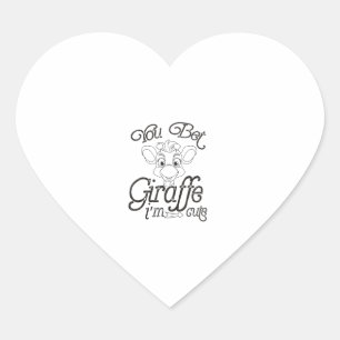 Funny You Bet Giraffe I'm Cute - Giraffe Lover Boy Heart Sticker