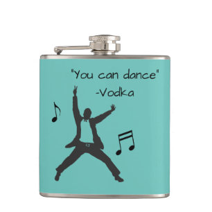 Funny " You can dance " ( Vodka drunk lies ) Hip Flask