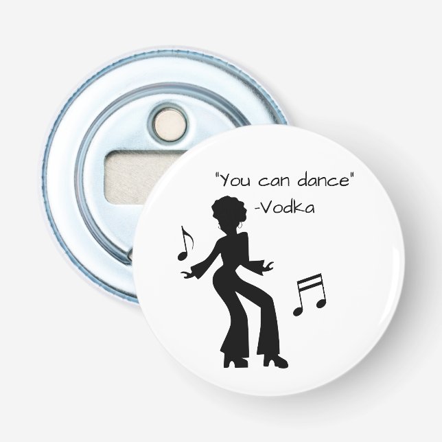 Funny "You can dance" (Vodka lies) Bottle Opener (Front)