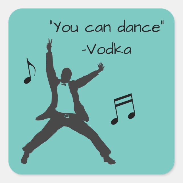 Funny " You can dance " Vodka lies Square Sticker (Front)