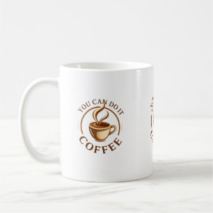 Funny You can do it Coffee Mug