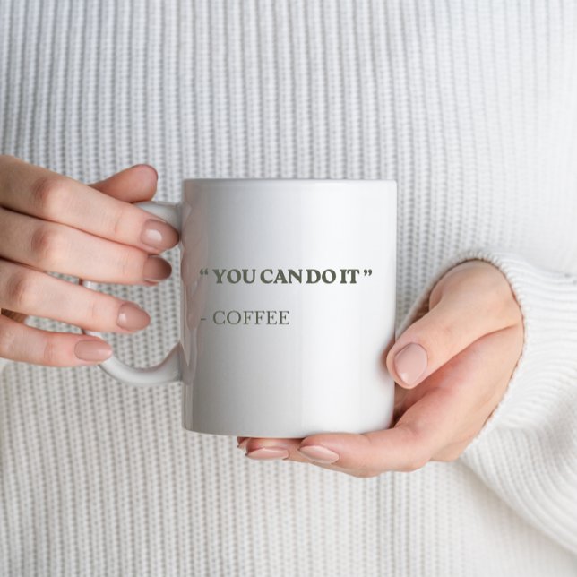 Funny You Can Do It – Motivational Coffee Mug (Creator Uploaded)