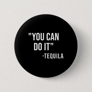 Funny You Can Do It Tequila Drinking Cinco De Mayo 6 Cm Round Badge