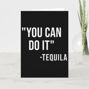 Funny You Can Do It Tequila Drinking Cinco De Mayo Card