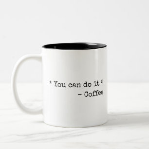 Funny You can do it  Two-Tone Coffee Mug