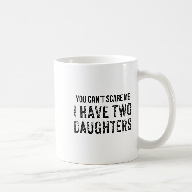 Funny You Can't E Me I Have Two Daughters  Coffee Mug (Right)