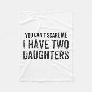 Funny You Can't E Me I Have Two Daughters Fleece Blanket