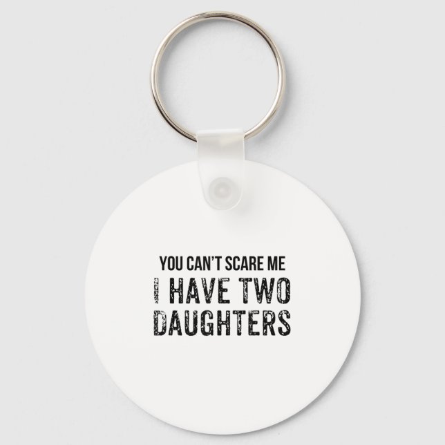 Funny You Can't E Me I Have Two Daughters  Key Ring (Front)