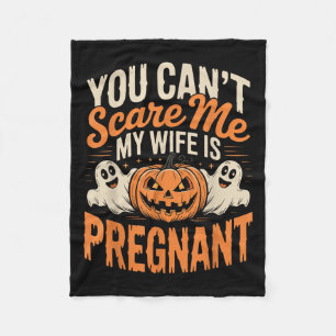 Funny You Can't E Me My Wife Is Pregnant Halloween Fleece Blanket