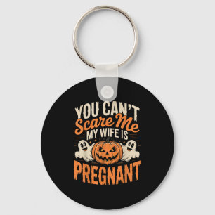 Funny You Can't E Me My Wife Is Pregnant Halloween Key Ring