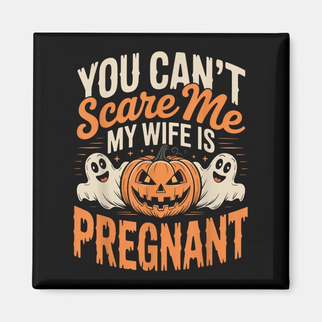 Funny You Can't E Me My Wife Is Pregnant Halloween Magnet (Front)