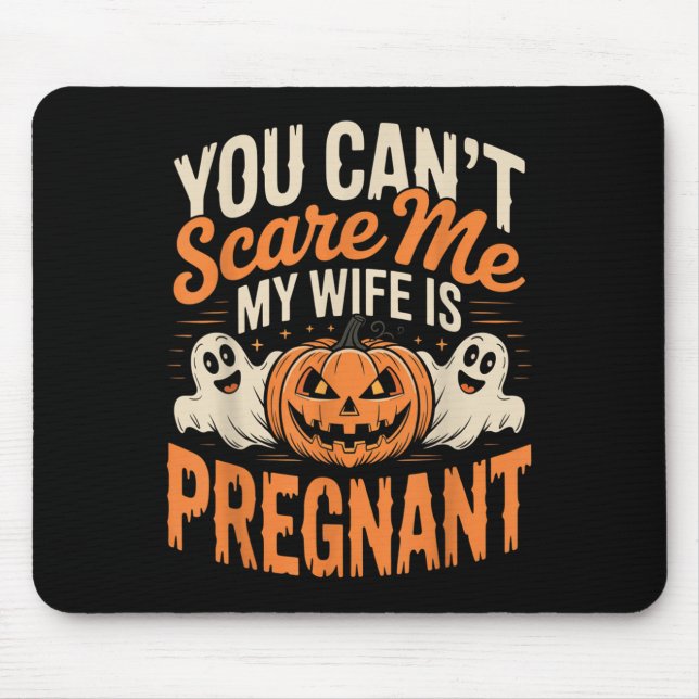 Funny You Can't E Me My Wife Is Pregnant Halloween Mouse Mat (Front)