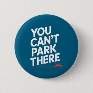 Funny You Cant Park There Tow Truck Car Humor Sayi 6 Cm Round Badge
