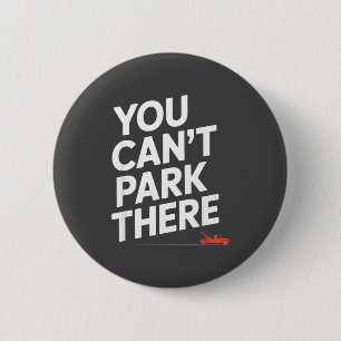 Funny You Cant Park There Tow Truck Car Humor Sayi 6 Cm Round Badge