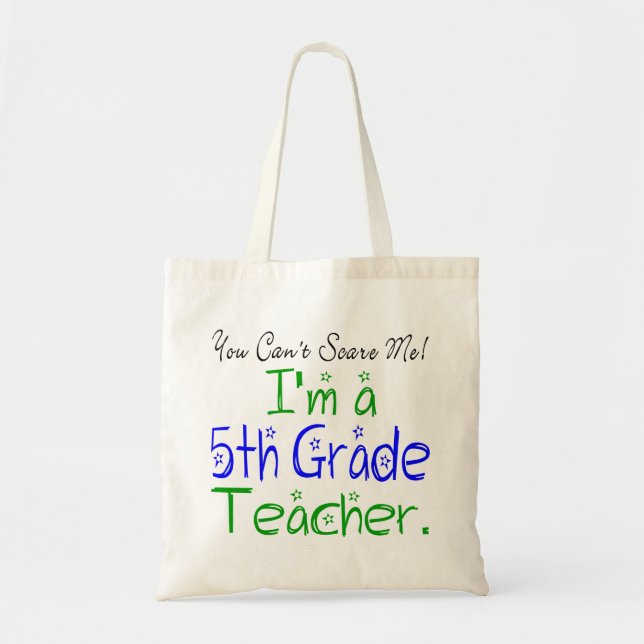 Funny You Can't Scare Me I'm a Fifth Grade Teacher Tote Bag (Front)