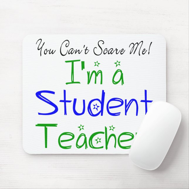 Funny You Can't Scare Me I'm a Student Teacher Mouse Mat (With Mouse)