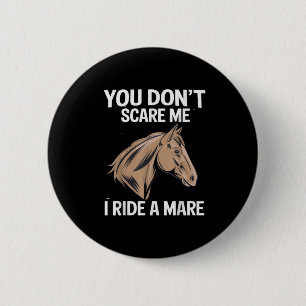 Funny You Don't E Me I Ride A Mare Cool Equestrian 6 Cm Round Badge