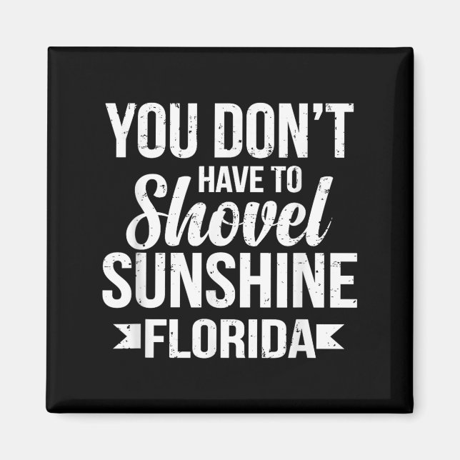 Funny You Don't Have To Shovel Sunshine In Florida Magnet (Front)