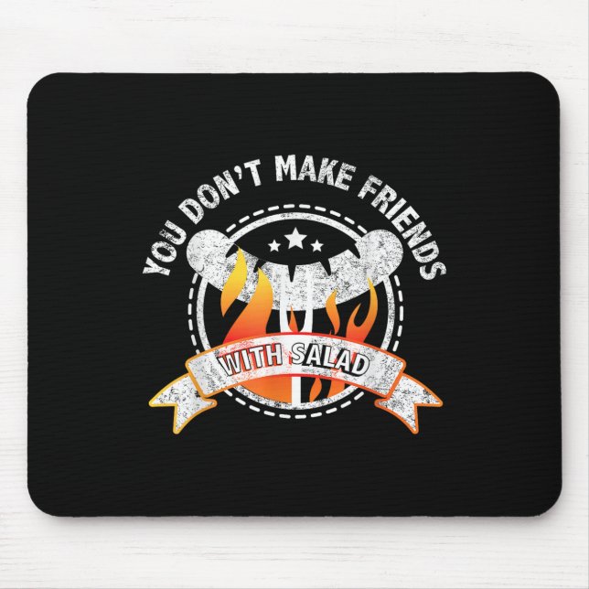 Funny You Dont Make Friends With Salad Bbq Grillin Mouse Mat (Front)