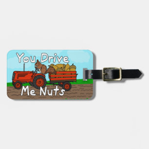 Funny You Drive Me Nuts Squirrel Pun Luggage Tag