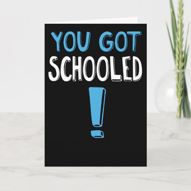 Funny You Got Schooled! Graduation Card (Front)