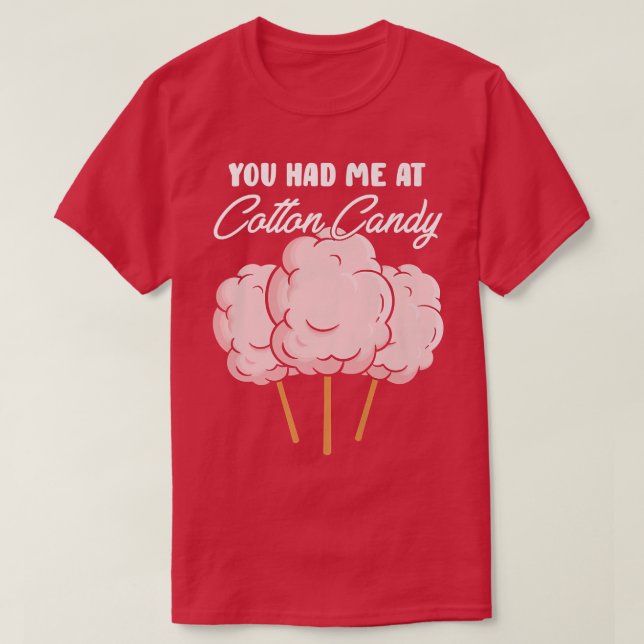 Funny You Had Me At Cotton Sugary Puffy Desserts C T-Shirt (Design Front)