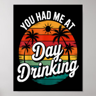 Funny You Had Me At Day Drinking Retro Beach Summe Poster